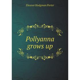 

Книга Pollyanna grows up