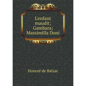 

Книга L'enfant maudit; Gambara; Massimilla Doni