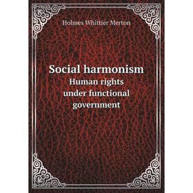 

Книга Social harmonism Human rights under functional government