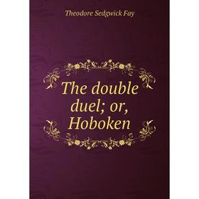 

Книга The double duel; or, Hoboken