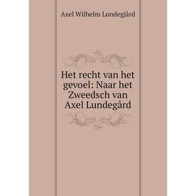 

Книга Het recht van het gevoel: Naar het Zweedsch van Axel Lundegård