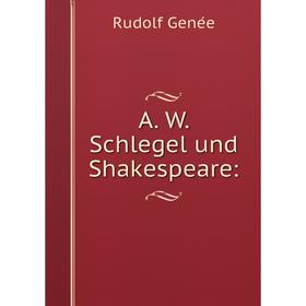 

Книга A. W. Schlegel und Shakespeare