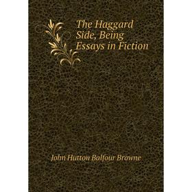 

Книга The Haggard Side, Being Essays in Fiction
