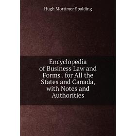 

Книга Encyclopedia of Business Law and Forms . for All the States and Canada, with Notes and Authorities