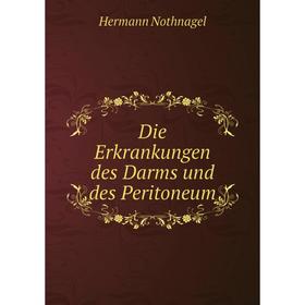 

Книга Die Erkrankungen des Darms und des Peritoneum