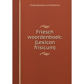 

Книга Friesch woordenboek: (Lexicon frisicum)