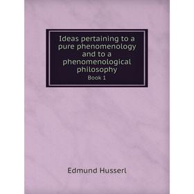 

Книга Ideas pertaining to a pure phenomenology and to a phenomenological philosophyBook 1