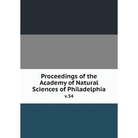 

Книга Proceedings of the Academy of Natural Sciences of Philadelphiav.54