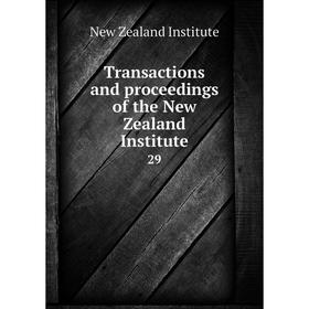 

Книга Transactions and proceedings of the New Zealand Institute 29