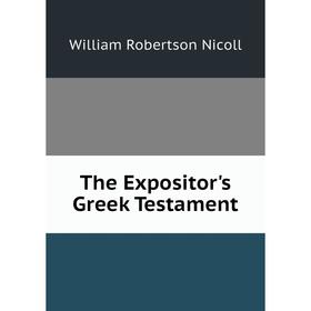 

Книга The Expositor's Greek Testament