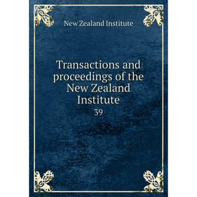 

Книга Transactions and proceedings of the New Zealand Institute 39