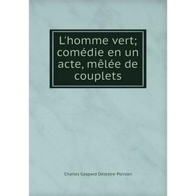 

Книга L'homme vert; comédie en un acte, mêlée de couplets