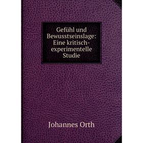 

Книга Gefühl und Bewusstseinslage: Eine kritisch-experimentelle Studie
