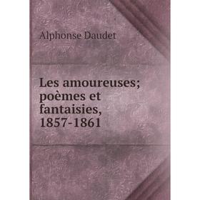 

Книга Les amoureuses; poèmes et fantaisies, 1857-1861