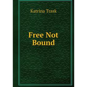 

Книга Free Not Bound