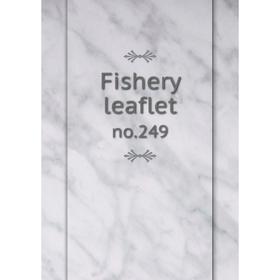 

Книга Fishery leaflet no.249