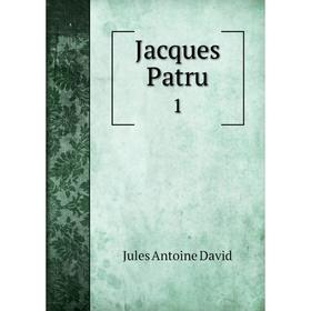 

Книга Jacques Patru 1