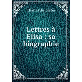 

Книга Lettres à Elisa: sa biographie