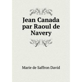 

Книга Jean Canada par Raoul de Navery