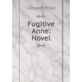

Книга Fugitive Anne: Novel