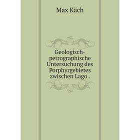 

Книга Geologisch-petrographische Untersuchung des Porphyrgebietes zwischen Lago .