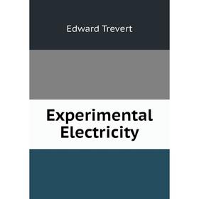 

Книга Experimental Electricity