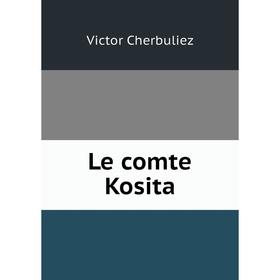 

Книга Le comte Kosita