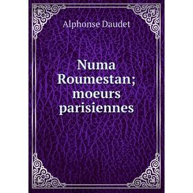 

Книга Numa Roumestan; moeurs parisiennes