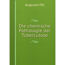 

Книга Die chemische Pathologie der Tuberculose