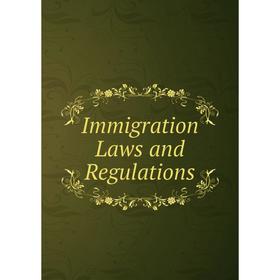 

Книга Immigration Laws and Regulations