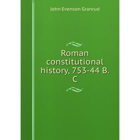

Книга Roman constitutional history, 753-44 B.C