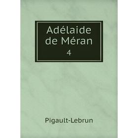 

Книга Adélaide de Méran 4