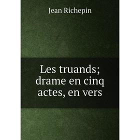 

Книга Les truands; drame en cinq actes, en vers