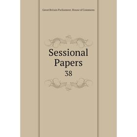 

Книга Sessional Papers 38