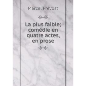 

Книга La plus faible; comédie en quatre actes, en prose