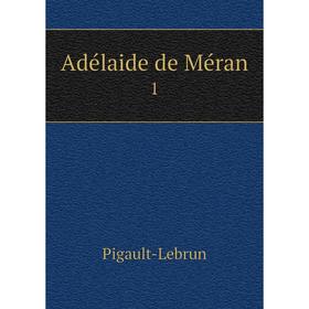 

Книга Adélaide de Méran 1