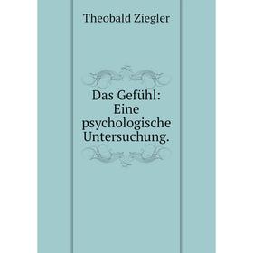 

Книга Das Gefühl: Eine psychologische Untersuchung.