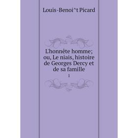 

Книга L'honnête homme; ou, Le niais, histoire de Georges Dercy et de sa famille1