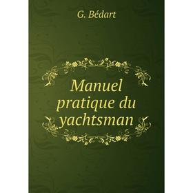 

Книга Manuel pratique du yachtsman