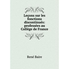 

Книга Leçons sur les fonctions discontinués: professées au Collège de France