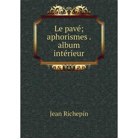 

Книга Le pavé; aphorismes album intérieur