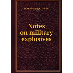 

Книга Notes on military explosives