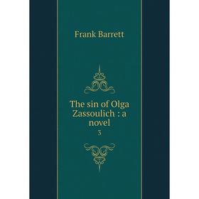 

Книга The sin of Olga Zassoulich: a novel 3