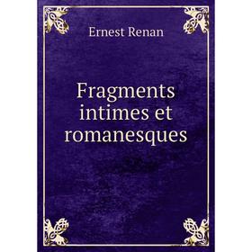

Книга Fragments intimes et romanesques