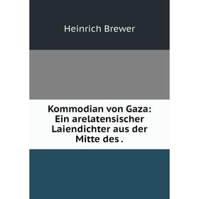 

Книга Kommodian von Gaza: Ein arelatensischer Laiendichter aus der Mitte des.