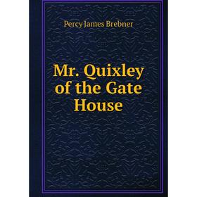 

Книга Mr Quixley of the Gate House