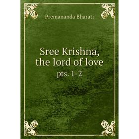 

Книга Sree Krishna, the lord of love pts. 1-2