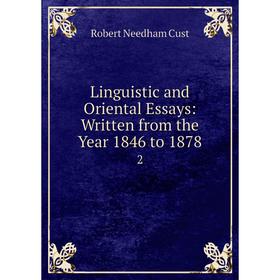 

Книга Linguistic and Oriental Essays: Written from the Year 1846 to 18782