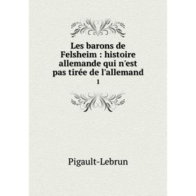 

Книга Les barons de Felsheim: histoire allemande qui n'est pas tirée de l'allemand1