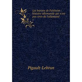 

Книга Les barons de Felsheim: histoire allemande qui n'est pas tirée de l'allemand3